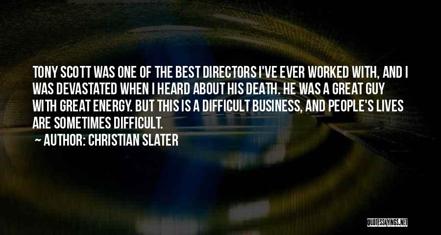 Christian Slater Quotes: Tony Scott Was One Of The Best Directors I've Ever Worked With, And I Was Devastated When I Heard About