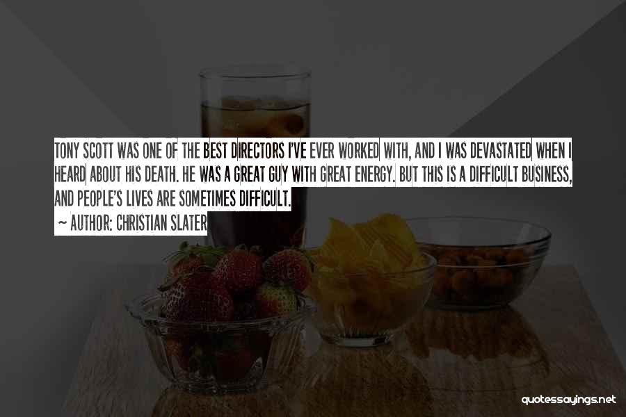 Christian Slater Quotes: Tony Scott Was One Of The Best Directors I've Ever Worked With, And I Was Devastated When I Heard About