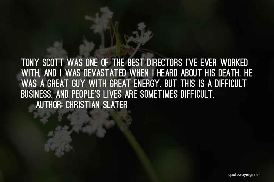 Christian Slater Quotes: Tony Scott Was One Of The Best Directors I've Ever Worked With, And I Was Devastated When I Heard About