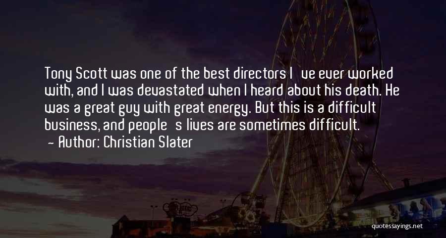 Christian Slater Quotes: Tony Scott Was One Of The Best Directors I've Ever Worked With, And I Was Devastated When I Heard About