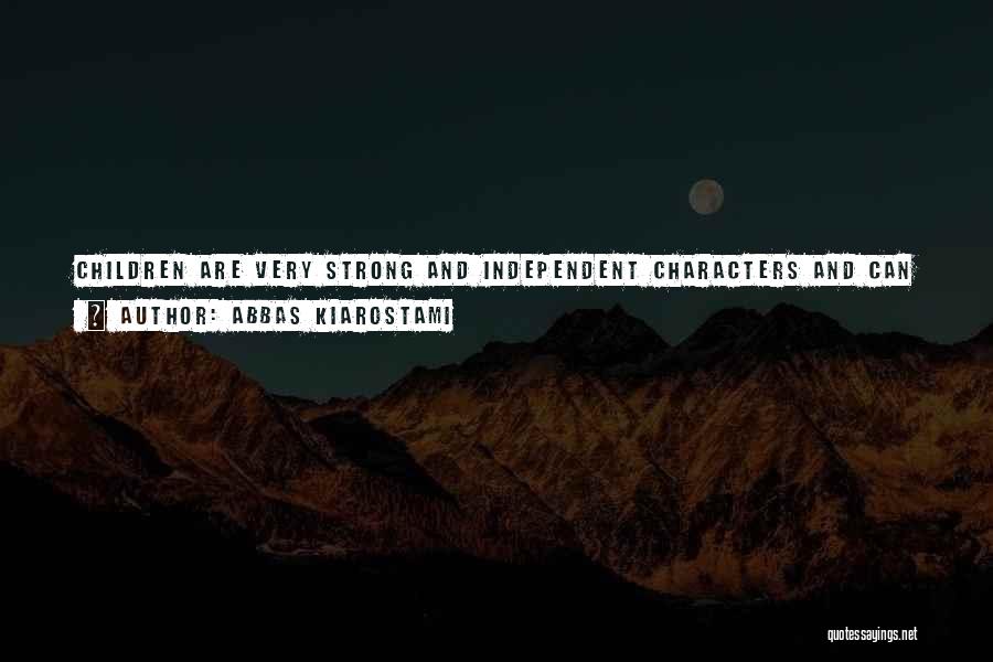 Abbas Kiarostami Quotes: Children Are Very Strong And Independent Characters And Can Come Up With More Interesting Things Than Marlon Brando, And It's