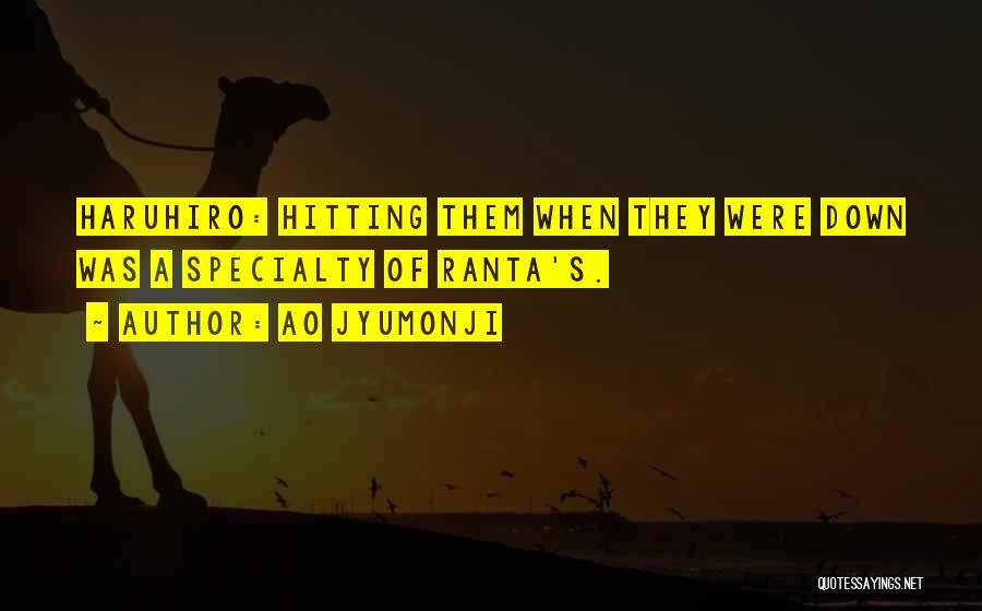 Ao Jyumonji Quotes: Haruhiro: Hitting Them When They Were Down Was A Specialty Of Ranta's.
