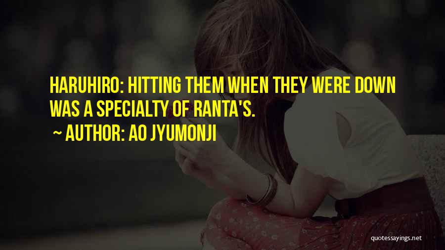 Ao Jyumonji Quotes: Haruhiro: Hitting Them When They Were Down Was A Specialty Of Ranta's.