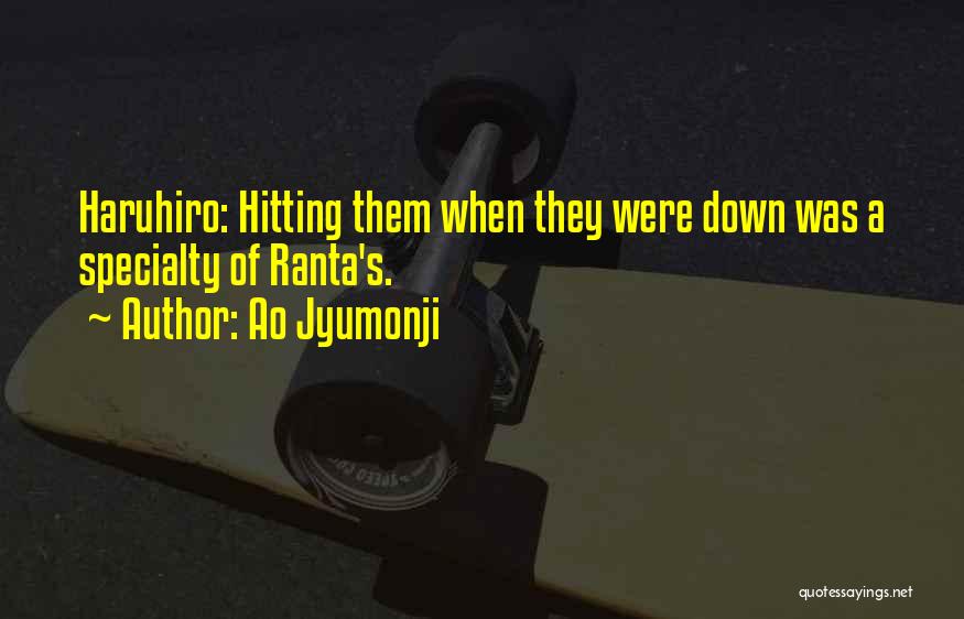 Ao Jyumonji Quotes: Haruhiro: Hitting Them When They Were Down Was A Specialty Of Ranta's.