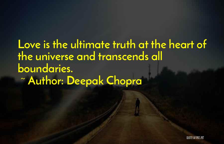 Deepak Chopra Quotes: Love Is The Ultimate Truth At The Heart Of The Universe And Transcends All Boundaries.
