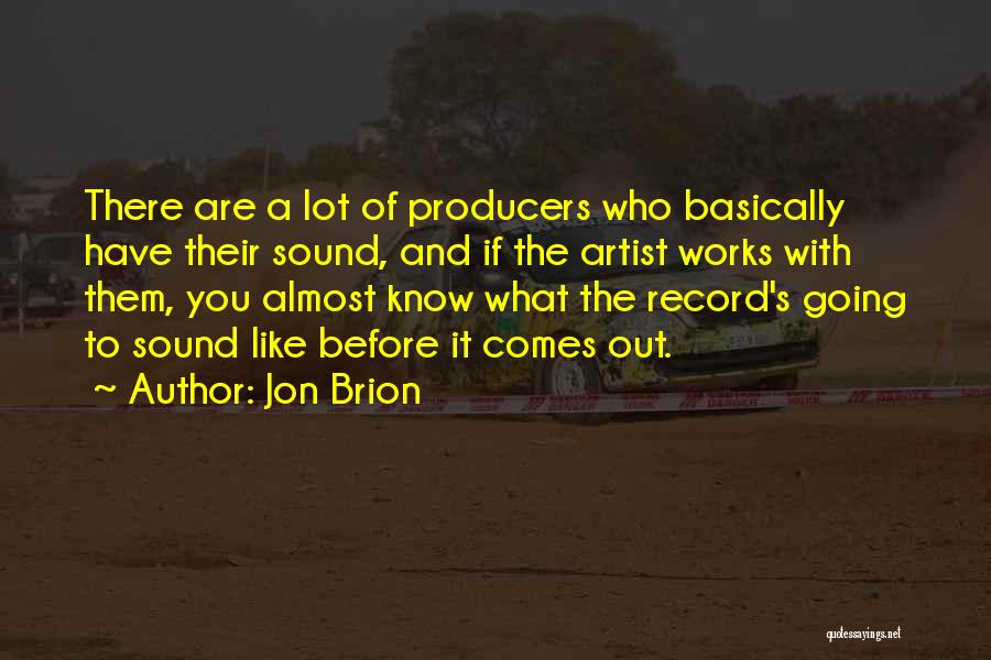 Jon Brion Quotes: There Are A Lot Of Producers Who Basically Have Their Sound, And If The Artist Works With Them, You Almost