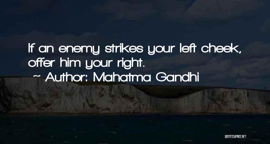 Mahatma Gandhi Quotes: If An Enemy Strikes Your Left Cheek, Offer Him Your Right.