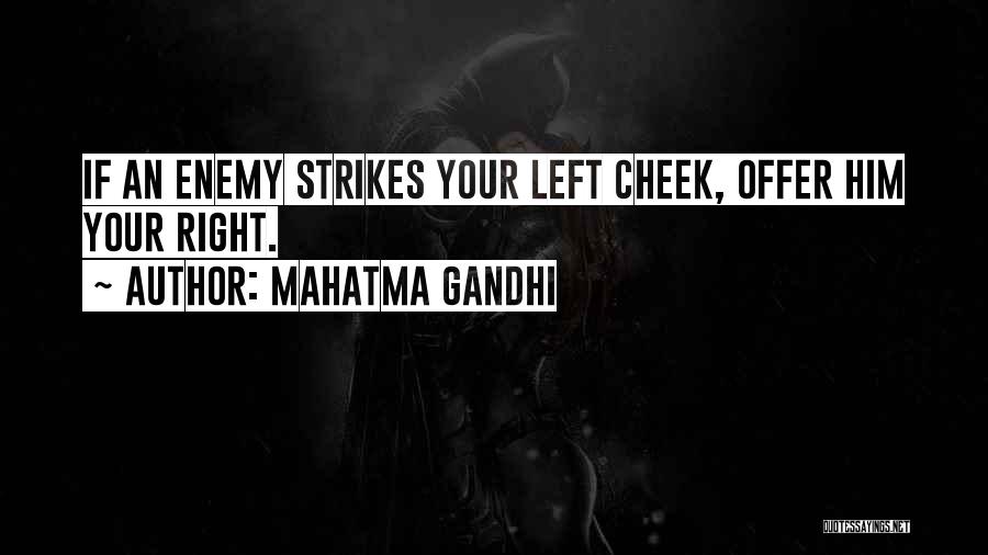 Mahatma Gandhi Quotes: If An Enemy Strikes Your Left Cheek, Offer Him Your Right.