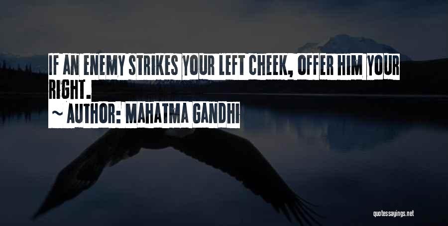 Mahatma Gandhi Quotes: If An Enemy Strikes Your Left Cheek, Offer Him Your Right.