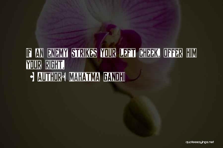 Mahatma Gandhi Quotes: If An Enemy Strikes Your Left Cheek, Offer Him Your Right.