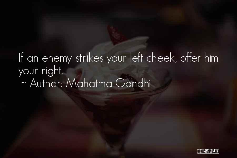 Mahatma Gandhi Quotes: If An Enemy Strikes Your Left Cheek, Offer Him Your Right.