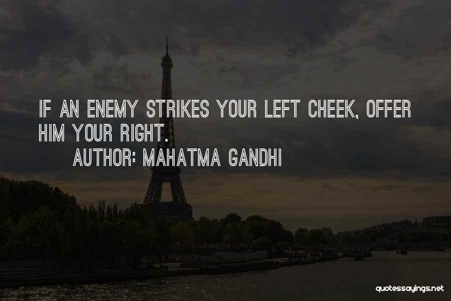 Mahatma Gandhi Quotes: If An Enemy Strikes Your Left Cheek, Offer Him Your Right.