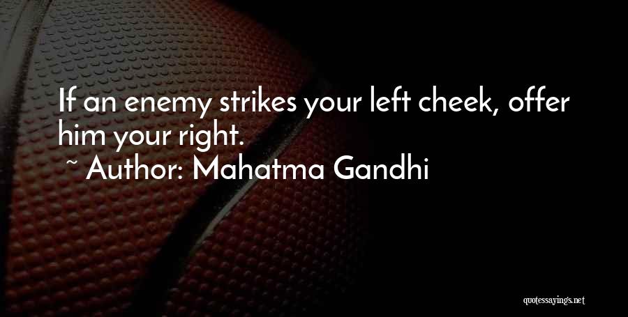 Mahatma Gandhi Quotes: If An Enemy Strikes Your Left Cheek, Offer Him Your Right.