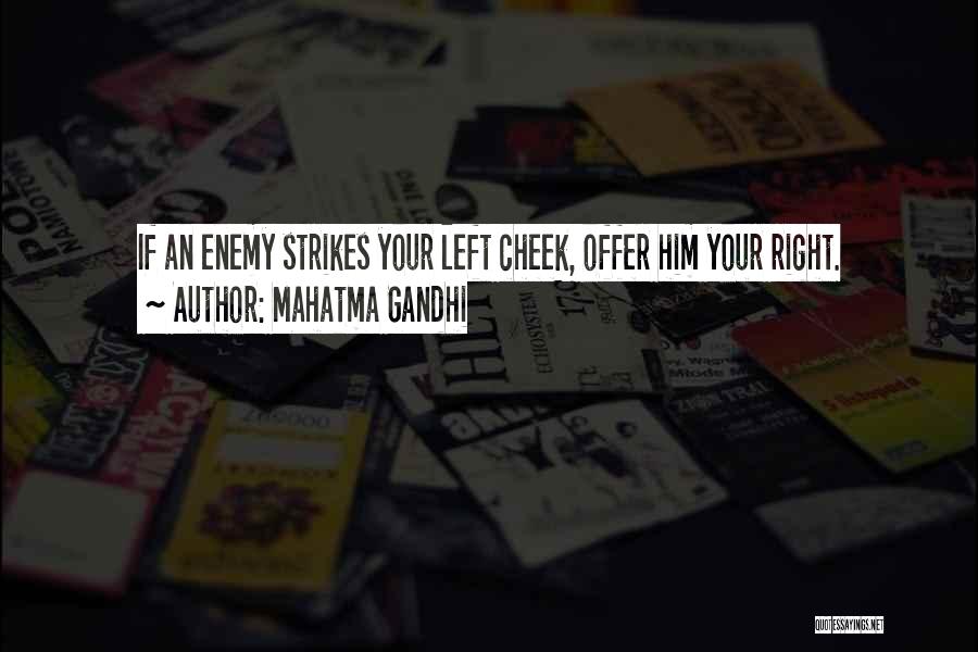 Mahatma Gandhi Quotes: If An Enemy Strikes Your Left Cheek, Offer Him Your Right.