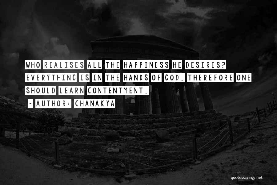 Chanakya Quotes: Who Realises All The Happiness He Desires? Everything Is In The Hands Of God. Therefore One Should Learn Contentment.