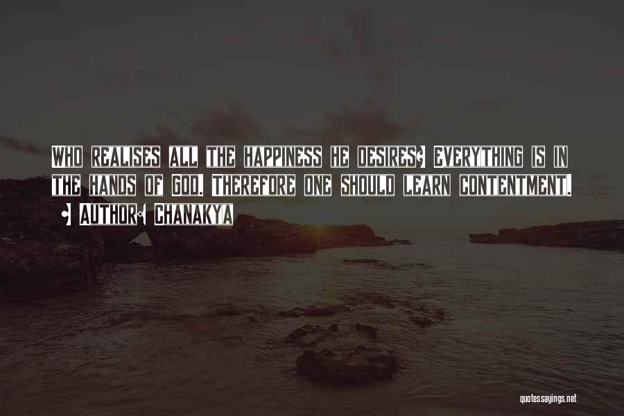 Chanakya Quotes: Who Realises All The Happiness He Desires? Everything Is In The Hands Of God. Therefore One Should Learn Contentment.