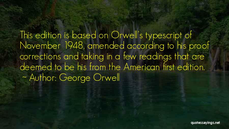 George Orwell Quotes: This Edition Is Based On Orwell's Typescript Of November 1948, Amended According To His Proof Corrections And Taking In A
