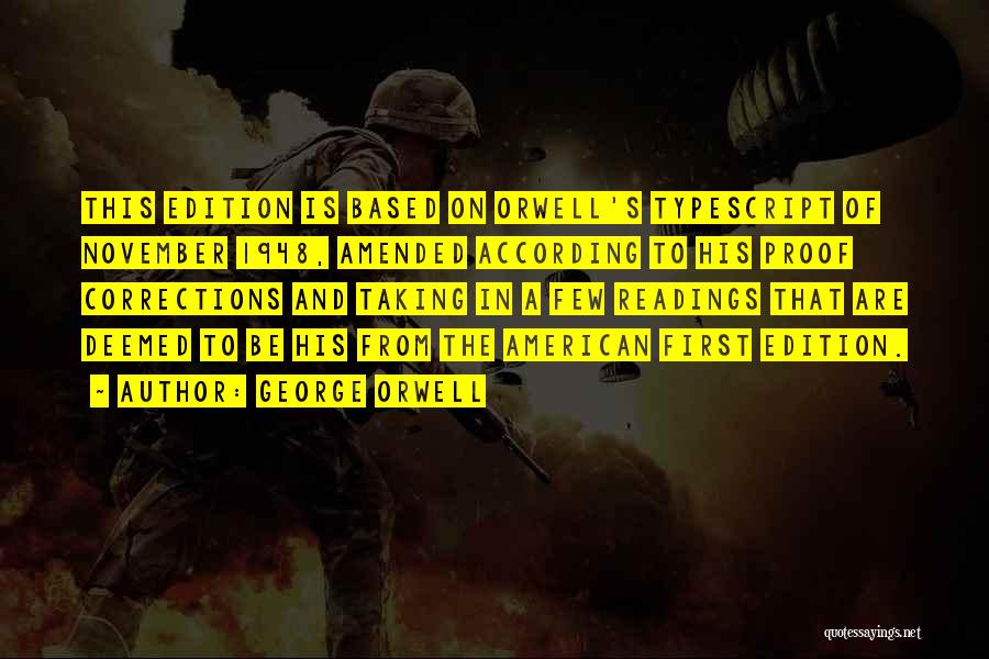 George Orwell Quotes: This Edition Is Based On Orwell's Typescript Of November 1948, Amended According To His Proof Corrections And Taking In A