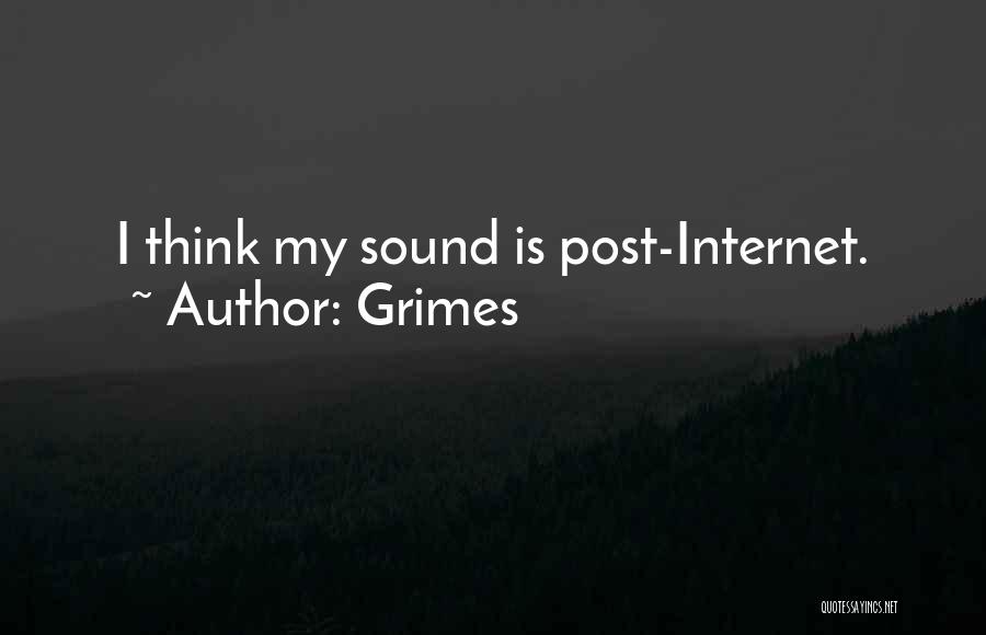 Grimes Quotes: I Think My Sound Is Post-internet.