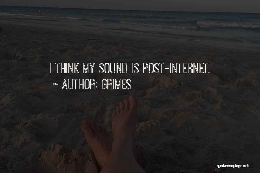 Grimes Quotes: I Think My Sound Is Post-internet.