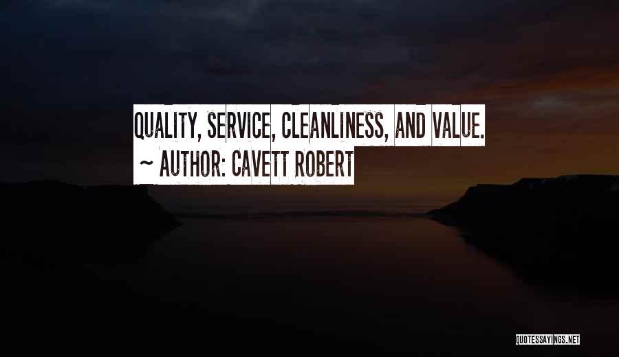 Cavett Robert Quotes: Quality, Service, Cleanliness, And Value.