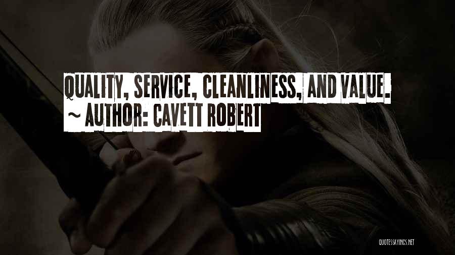 Cavett Robert Quotes: Quality, Service, Cleanliness, And Value.