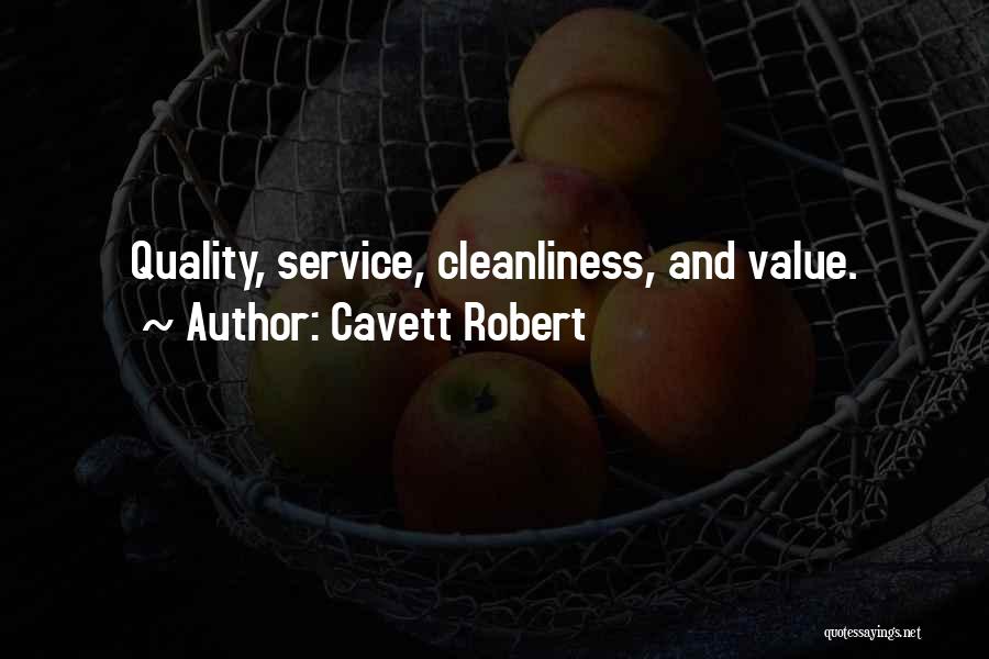 Cavett Robert Quotes: Quality, Service, Cleanliness, And Value.