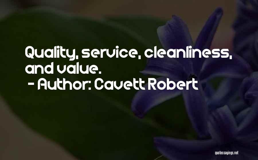 Cavett Robert Quotes: Quality, Service, Cleanliness, And Value.