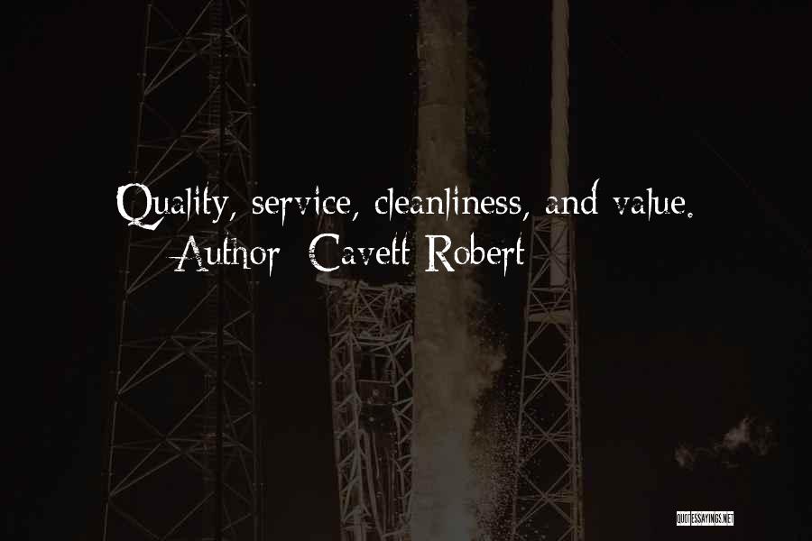 Cavett Robert Quotes: Quality, Service, Cleanliness, And Value.