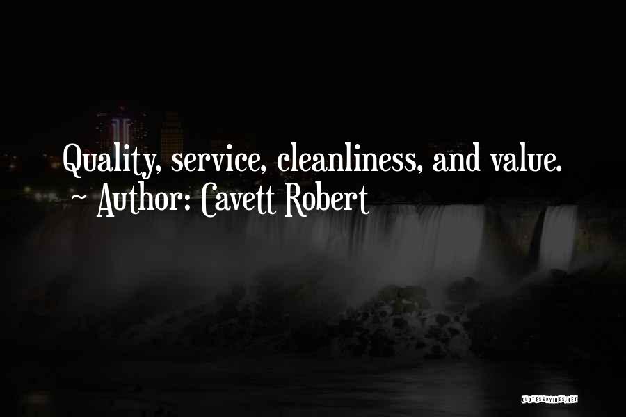 Cavett Robert Quotes: Quality, Service, Cleanliness, And Value.