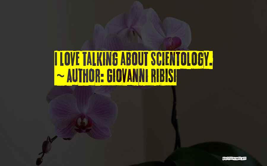 Giovanni Ribisi Quotes: I Love Talking About Scientology.