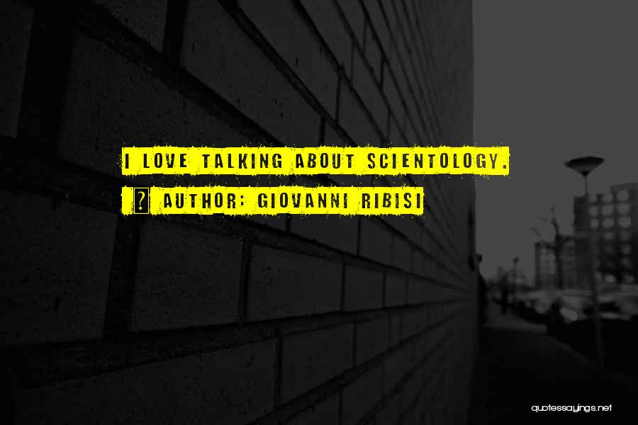 Giovanni Ribisi Quotes: I Love Talking About Scientology.