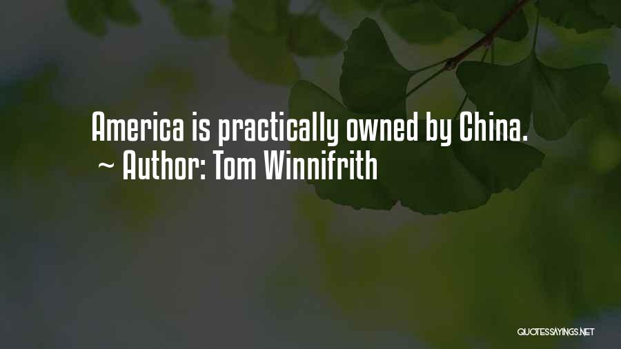 Tom Winnifrith Quotes: America Is Practically Owned By China.