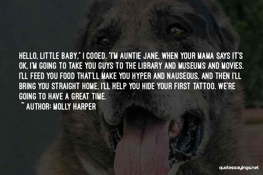 Molly Harper Quotes: Hello, Little Baby, I Cooed. I'm Auntie Jane. When Your Mama Says It's Ok, I'm Going To Take You Guys