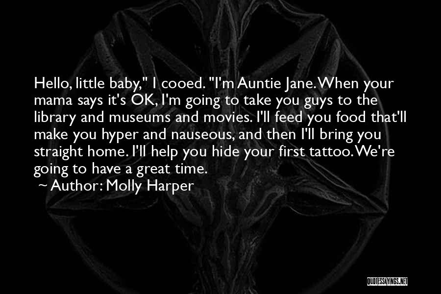 Molly Harper Quotes: Hello, Little Baby, I Cooed. I'm Auntie Jane. When Your Mama Says It's Ok, I'm Going To Take You Guys