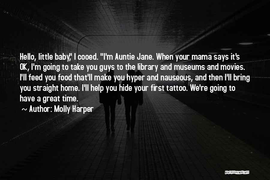 Molly Harper Quotes: Hello, Little Baby, I Cooed. I'm Auntie Jane. When Your Mama Says It's Ok, I'm Going To Take You Guys