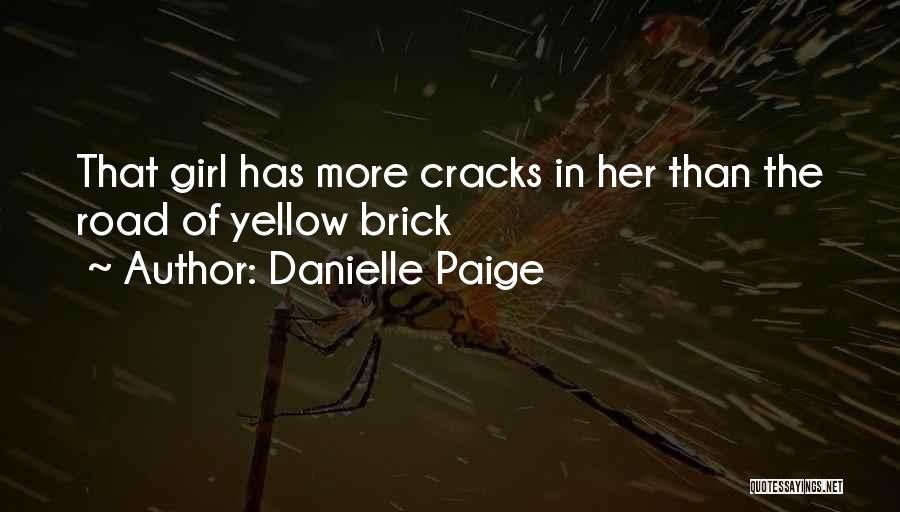 Danielle Paige Quotes: That Girl Has More Cracks In Her Than The Road Of Yellow Brick