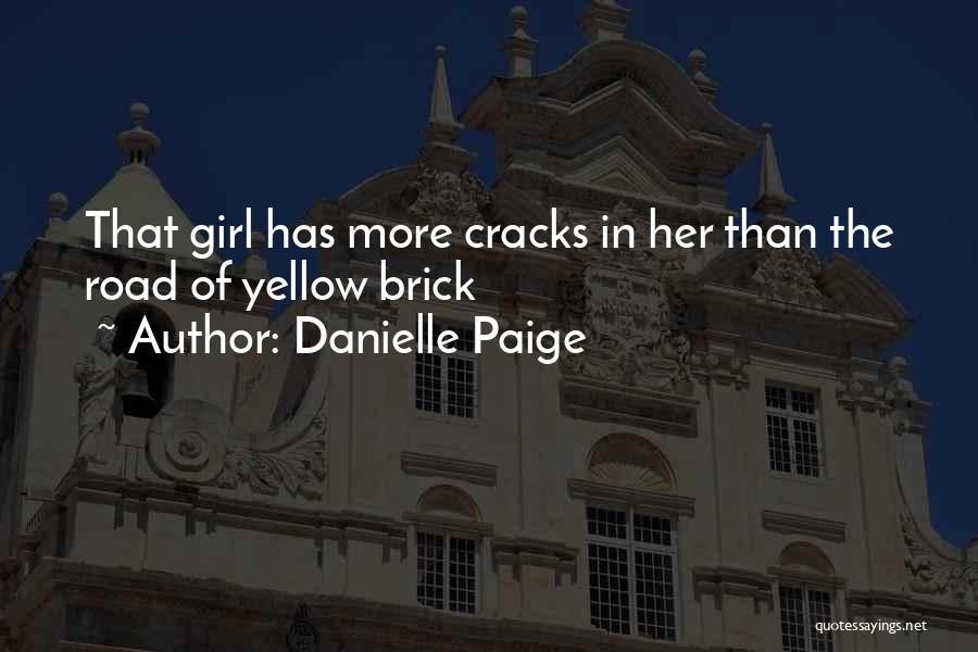 Danielle Paige Quotes: That Girl Has More Cracks In Her Than The Road Of Yellow Brick