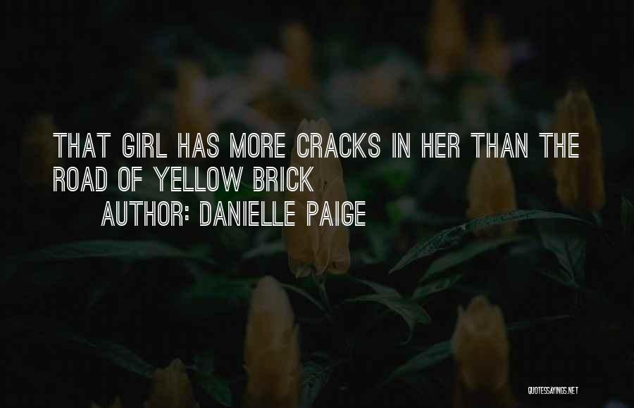 Danielle Paige Quotes: That Girl Has More Cracks In Her Than The Road Of Yellow Brick