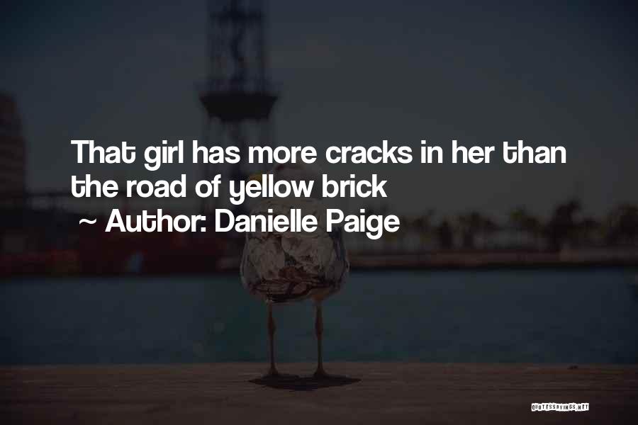 Danielle Paige Quotes: That Girl Has More Cracks In Her Than The Road Of Yellow Brick