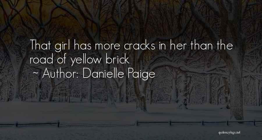 Danielle Paige Quotes: That Girl Has More Cracks In Her Than The Road Of Yellow Brick