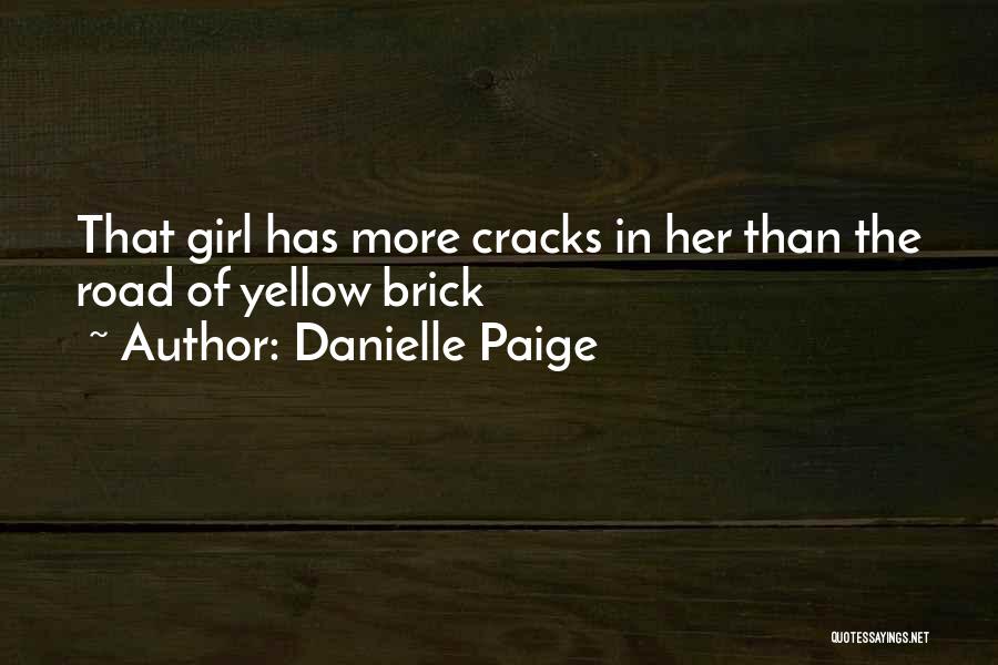 Danielle Paige Quotes: That Girl Has More Cracks In Her Than The Road Of Yellow Brick