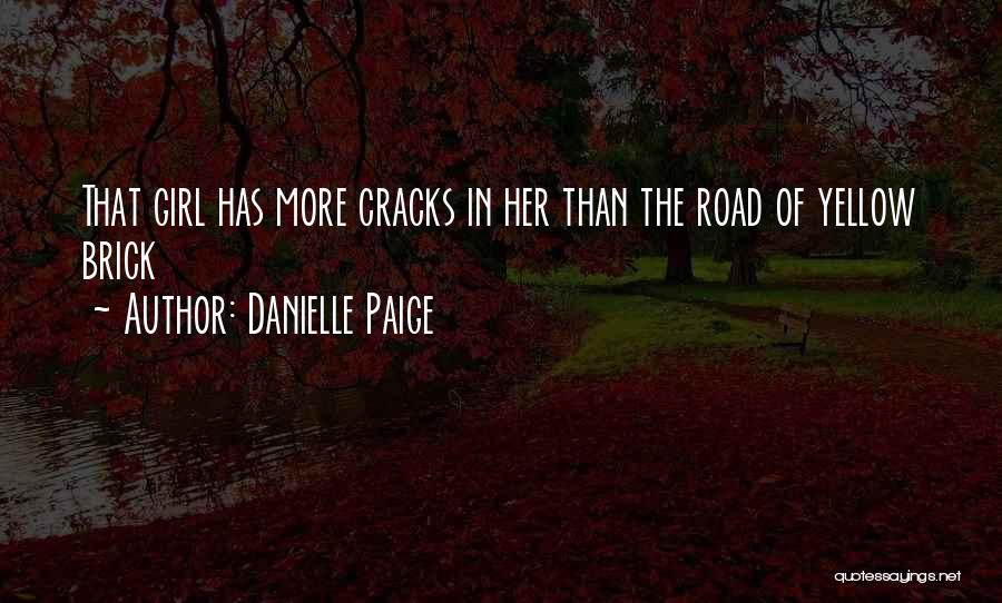 Danielle Paige Quotes: That Girl Has More Cracks In Her Than The Road Of Yellow Brick