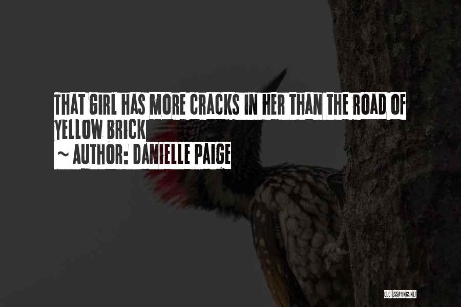 Danielle Paige Quotes: That Girl Has More Cracks In Her Than The Road Of Yellow Brick