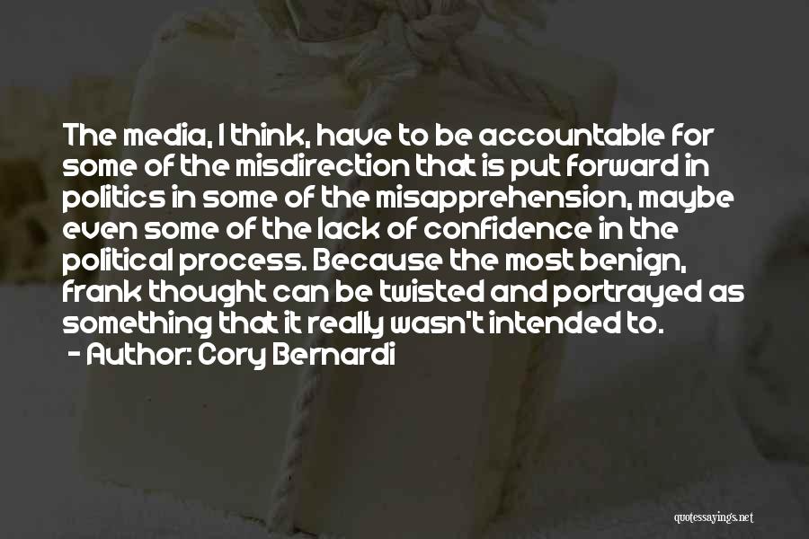 Cory Bernardi Quotes: The Media, I Think, Have To Be Accountable For Some Of The Misdirection That Is Put Forward In Politics In