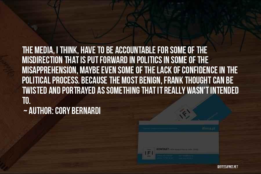 Cory Bernardi Quotes: The Media, I Think, Have To Be Accountable For Some Of The Misdirection That Is Put Forward In Politics In