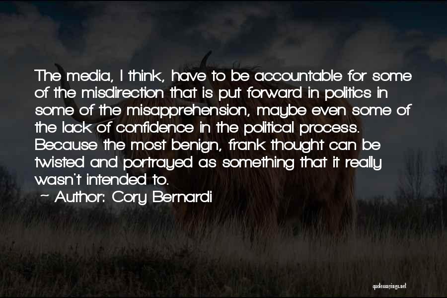 Cory Bernardi Quotes: The Media, I Think, Have To Be Accountable For Some Of The Misdirection That Is Put Forward In Politics In