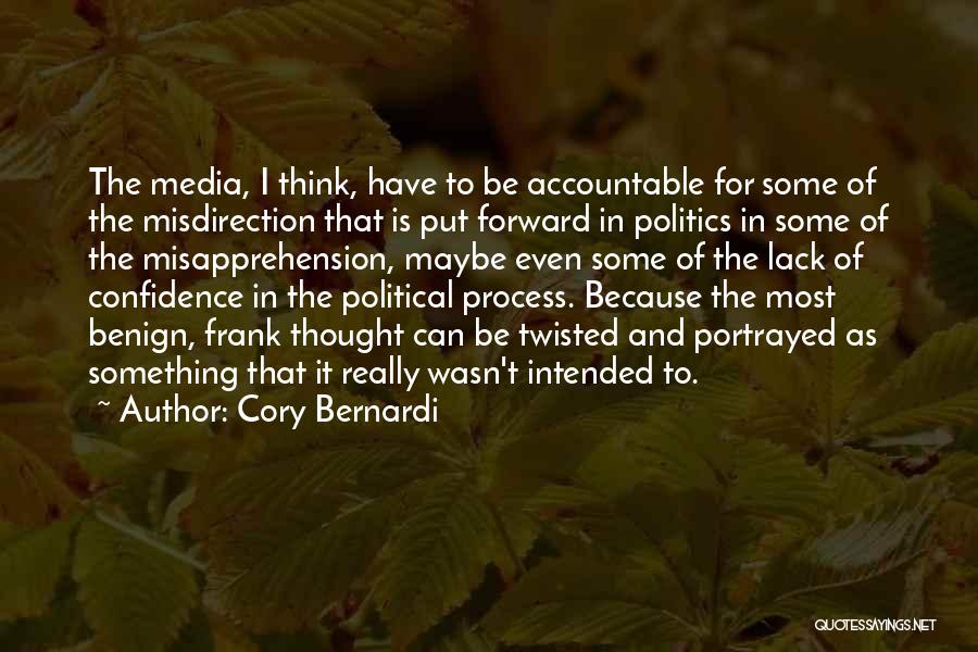 Cory Bernardi Quotes: The Media, I Think, Have To Be Accountable For Some Of The Misdirection That Is Put Forward In Politics In