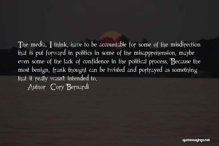 Cory Bernardi Quotes: The Media, I Think, Have To Be Accountable For Some Of The Misdirection That Is Put Forward In Politics In