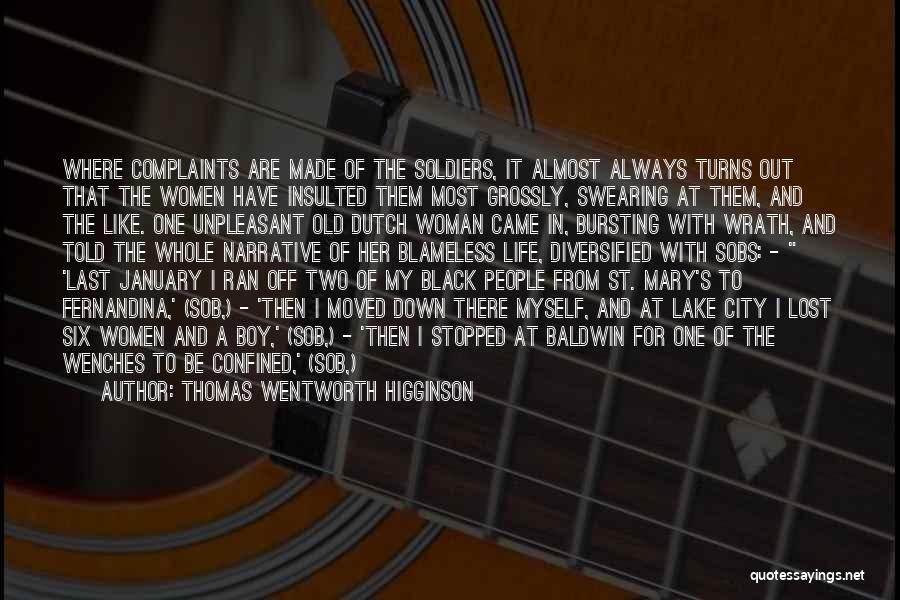 Thomas Wentworth Higginson Quotes: Where Complaints Are Made Of The Soldiers, It Almost Always Turns Out That The Women Have Insulted Them Most Grossly,